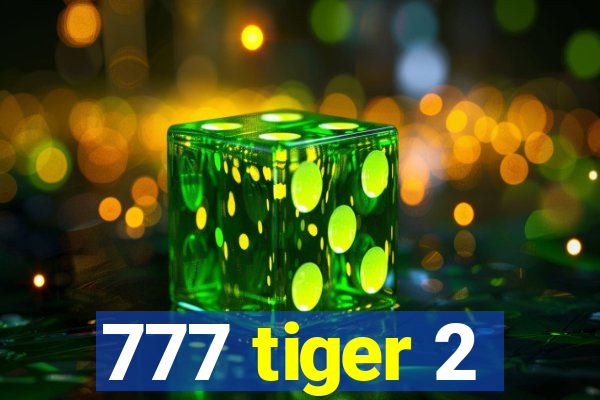 777 tiger 2